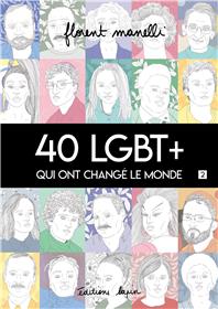 40 LGBT + qui ont changé le monde T02