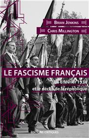 Le Fascisme français. Le 6 février 1934 et le déclin de la république