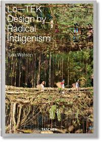 Julia Watson. Lo-TEK. Design by Radical Indigenism (GB)