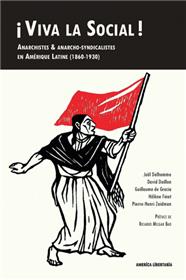 Viva la social ! Anarchistes et anarcho-syndicalistes en Amérique Latine (1860-1930)